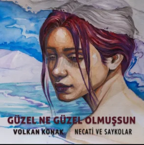 Necati ve Saykolar - Güzel Ne Güzel Olmuşsun (feat Volkan Konak)