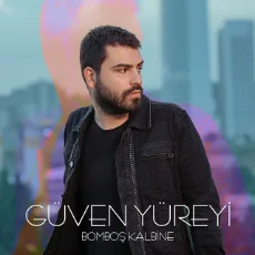 Güven Yüreyi - Bomboş Kalbine
