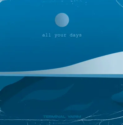 Terminal Yapım - All Your Days (Remix)
