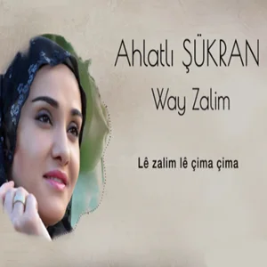 Ahlatlı Şükran - Le Zalime Çıma Çıma