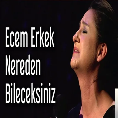 Ecem Erkek - feat Taksim Trio-Nereden Bileceksiniz