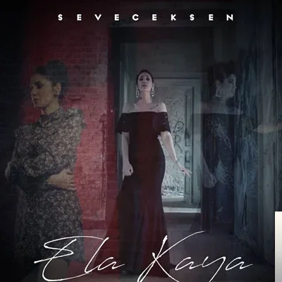 Ela Kaya - Seveceksen