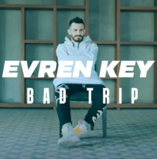Evren Key - Bad Trip