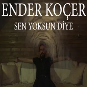 Ender Koçer - Sen Yoksun Diye