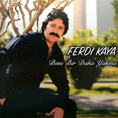 Ferdi Kaya - Beni Bir Daha Yakma