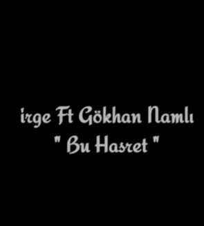 İrge - Bu Hasret (feat Gökhan Namlı)