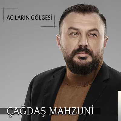 Çağdaş Mahzuni - Acıların Gölgesi
