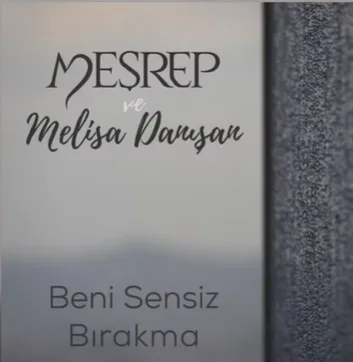 Meşrep - Beni Sensiz Bırakma (feat Melisa Danışan)