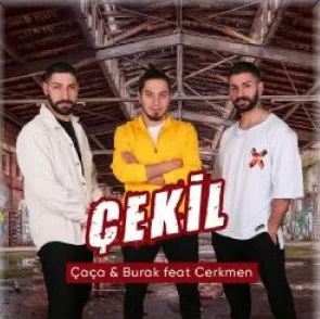 Çaça - Çekil (feat Burak, Cerkmen)