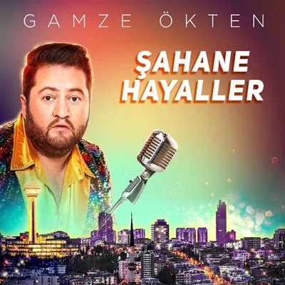 Gamze Ökten - Şahane Hayaller