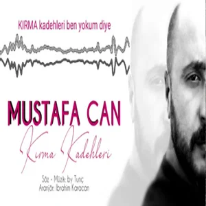 Mustafa Can - Kırma Kadehleri