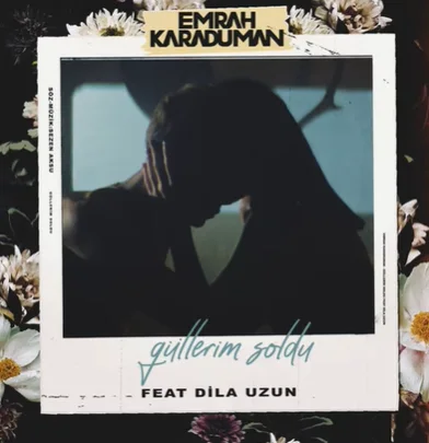 Emrah Karaduman - feat Dila Uzun-Güllerim Soldu