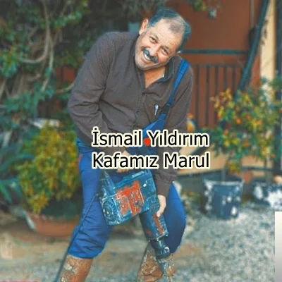 İsmail Yıldırım - feat Marulkafa-Kafamız Marul