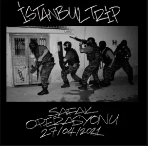 İstanbul Trip - Şafak Operasyonu (Maestro, Şam, Xir, Ashoo, Heja, No 1)