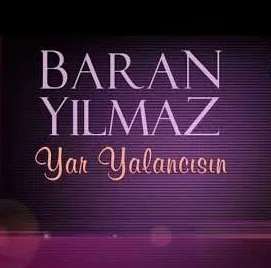 Baran Yılmaz - Yar Gelmiyor