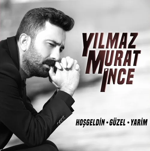 Yılmaz Murat İnce - Hoşgeldin