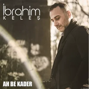 İbrahim Keleş - Ah Be Kader