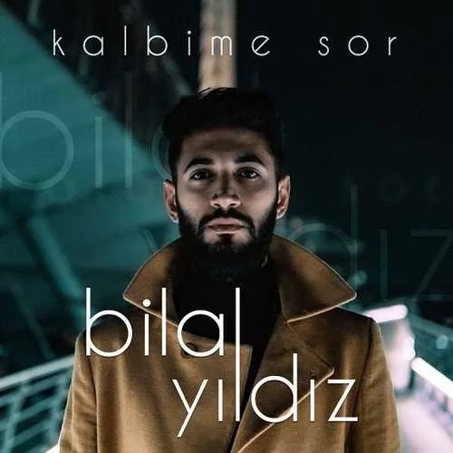 Bilal Yıldız - Kalbime Sor