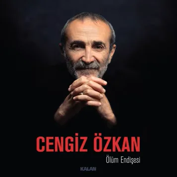 Cengiz Özkan - Ölüm Endişesi