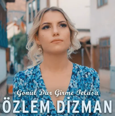 Özlem Dizman - Gönül Dur Girme Telaşa