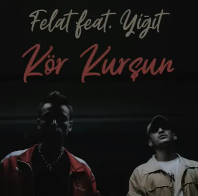 Felat - feat Yiğit-Kör Jilet