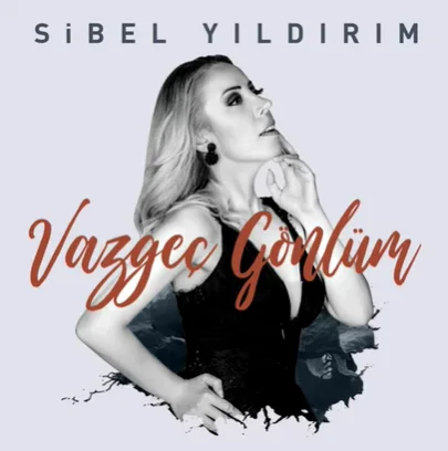 Sibel Yıldırım - Vazgeç Gönlüm