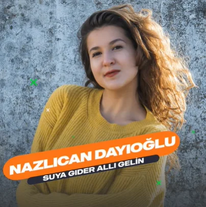 Nazlıcan Dayıoğlu - Suya Gider Allı Gelin