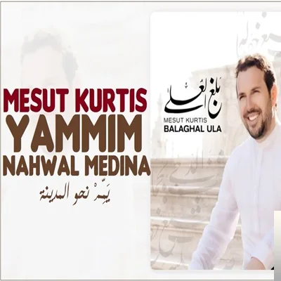 Mesut Kurtis - Yammim Nahwal Medina