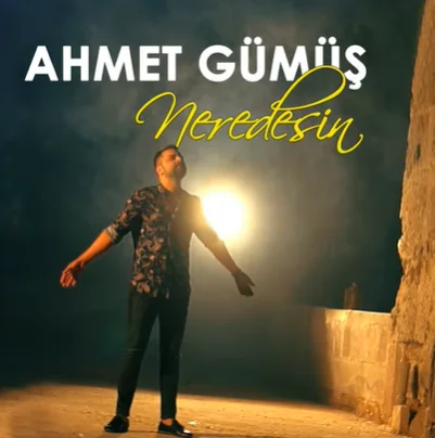 Ahmet Gümüş - Neredesin