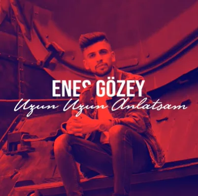 Enes Gözey - Uzun Uzun Anlatsam