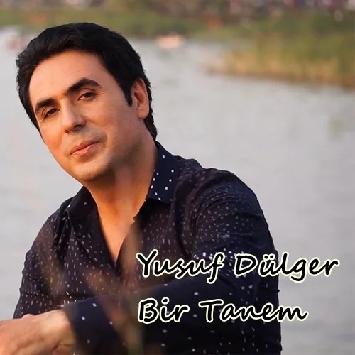 Yusuf Dülger - Bir Tanem