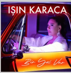 Işın Karaca - Bir Yol Var