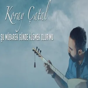 Koray Çatal - Şu Mübarek Günde Küsmek Olur Mu