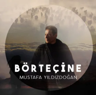 Mustafa Yıldızdoğan - Börteçine