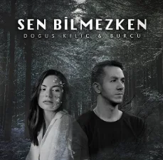 Doğuş Kılıç - feat Burcu-Sen Bilmezken