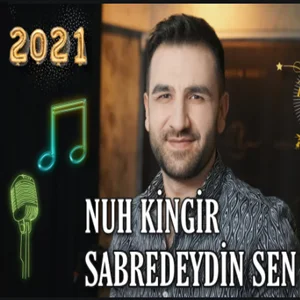 Nuh Kingir - Sabredeydin Sen (feat Hüseyin Kağıt)
