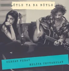 Serkan Ferat - feat Melisa Uzunarslan-Öyle Ya Da Böyle