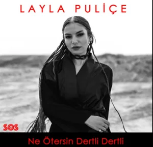 Layla Puliçe - Gonlumun Ateşi