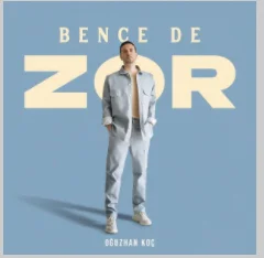 Oğuzhan Koç - Bence De Zor