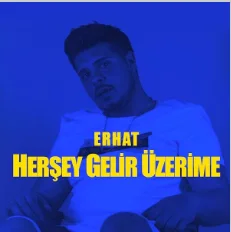 Erhat - Herşey Gelir Üzerime