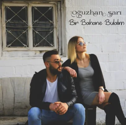 Oğuzhan Sarı - Bir Bahane Bulalım