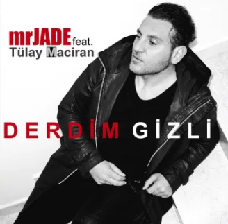 Mr Jade - Derdim Gizli (feat Tülay Maciran)