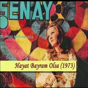 Şenay - Hayat Bayram Olsa