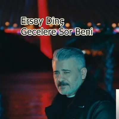 Ersoy Dinç - Gecelere Sor Beni