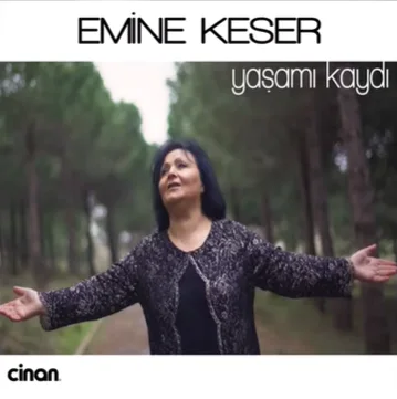 Emine Keser - Yaşamı Kaydı