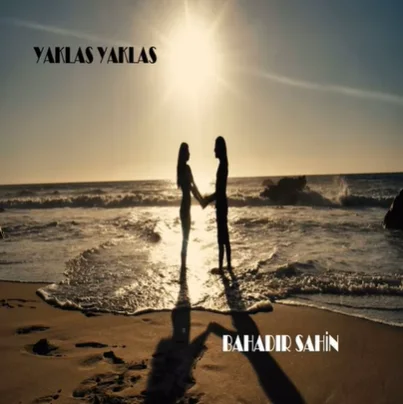 Bahadır Şahin - Yaklaş Yaklaş