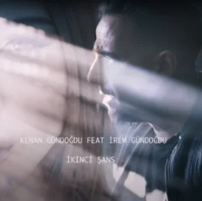 Kenan Gündoğdu - İkinci Şans (feat İrem Gündoğdu)