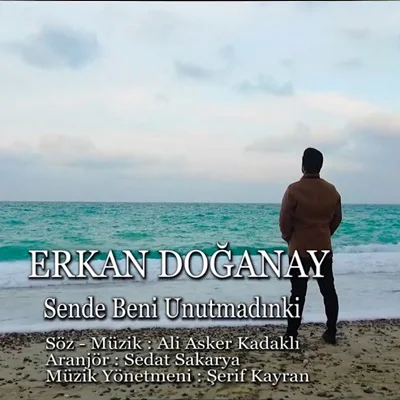 Erkan Doğanay - Sen de Beni Unutmadın ki