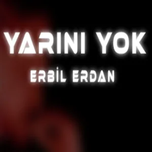 Erbil Erdan - Yarını Yok