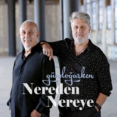 Grup Gündoğarken - Nereden Nereye